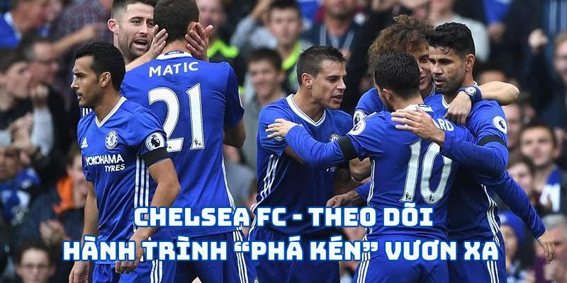 Theo dõi hành trình Chelsea FC tại Cakhia TV