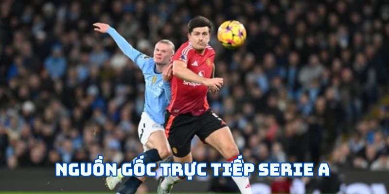 Nguồn gốc trực tiếp Serie A 